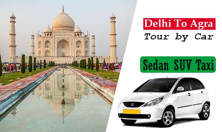 Delhi To Agra Same Day Tour By Taxi Car